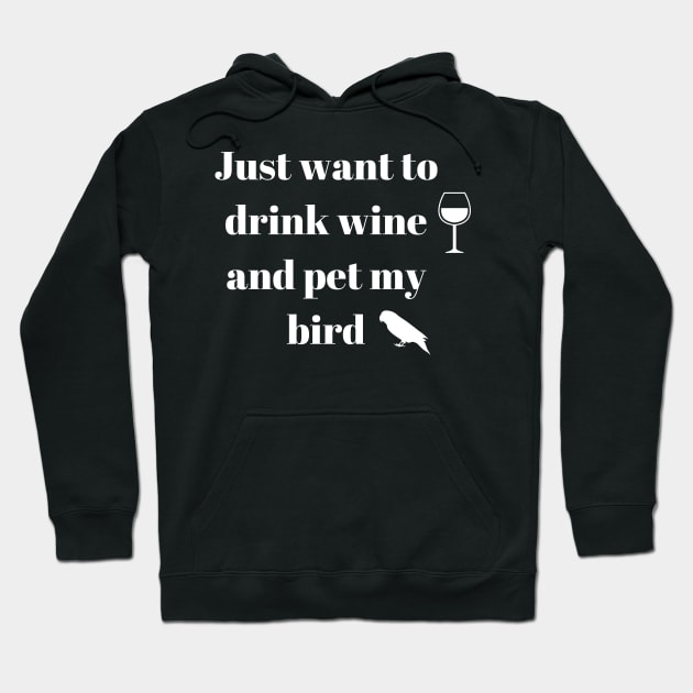 just want to drink wine and pet my bird quote white Hoodie by Oranjade0122